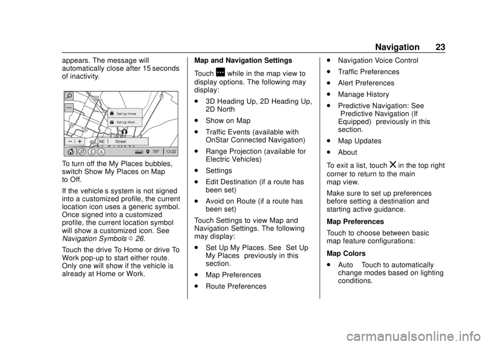 CHEVROLET CORVETTE 2020 Infotainment Manual Corvette Infotainment System (3.x) (GMNA-Localizing-U.S./Canada-
14097683) - 2020 - CRC - 4/22/20
Navigation 23
appears. The message will
automatically close after 15 seconds
of inactivity.
To turn of CHEVROLET CORVETTE 2020 Infotainment Manual Corvette Infotainment System (3.x) (GMNA-Localizing-U.S./Canada-
14097683) - 2020 - CRC - 4/22/20
Navigation 23
appears. The message will
automatically close after 15 seconds
of inactivity.
To turn of