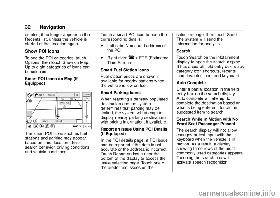 CHEVROLET CORVETTE 2020 Infotainment Manual Corvette Infotainment System (3.x) (GMNA-Localizing-U.S./Canada-
14097683) - 2020 - CRC - 4/22/20
32 Navigation
deleted, it no longer appears in the
Recents list, unless the vehicle is
started at that CHEVROLET CORVETTE 2020 Infotainment Manual Corvette Infotainment System (3.x) (GMNA-Localizing-U.S./Canada-
14097683) - 2020 - CRC - 4/22/20
32 Navigation
deleted, it no longer appears in the
Recents list, unless the vehicle is
started at that