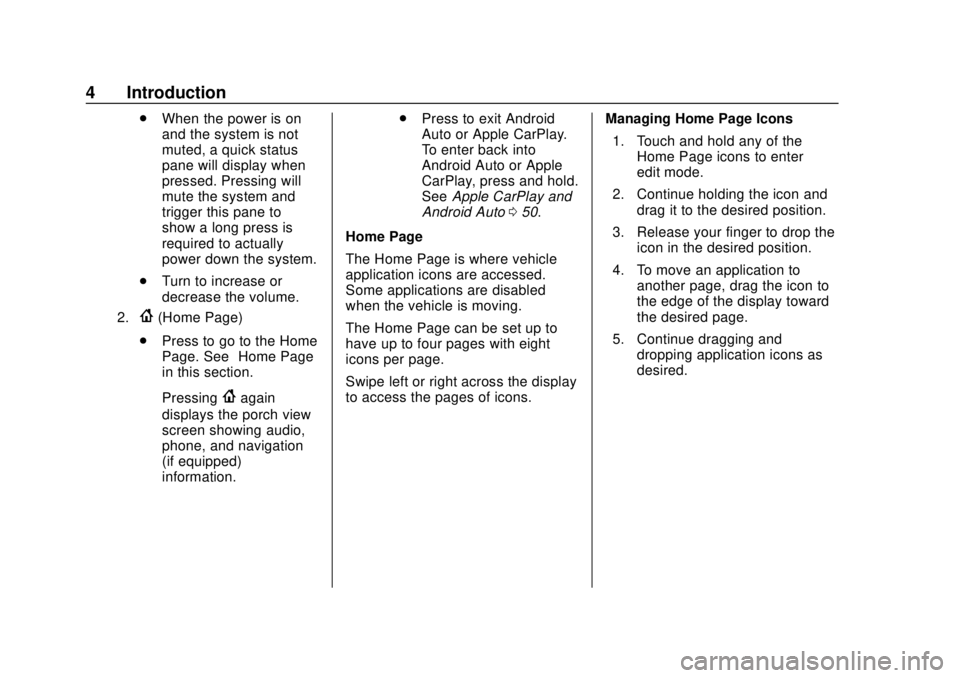 CHEVROLET CORVETTE 2020 Infotainment Manual Corvette Infotainment System (3.x) (GMNA-Localizing-U.S./Canada-
14097683) - 2020 - CRC - 4/22/20
4 Introduction
.When the power is on
and the system is not
muted, a quick status
pane will display whe CHEVROLET CORVETTE 2020 Infotainment Manual Corvette Infotainment System (3.x) (GMNA-Localizing-U.S./Canada-
14097683) - 2020 - CRC - 4/22/20
4 Introduction
.When the power is on
and the system is not
muted, a quick status
pane will display whe