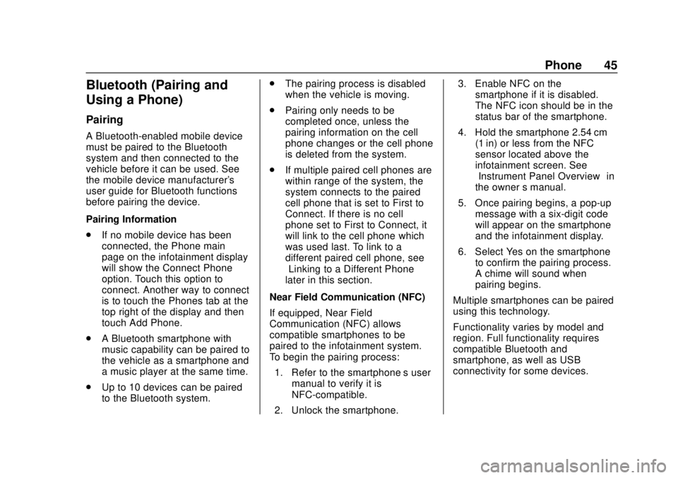 CHEVROLET CORVETTE 2020  Infotainment Manual Corvette Infotainment System (3.x) (GMNA-Localizing-U.S./Canada-
14097683) - 2020 - CRC - 4/22/20
Phone 45
Bluetooth (Pairing and
Using a Phone)
Pairing
A Bluetooth-enabled mobile device
must be paire