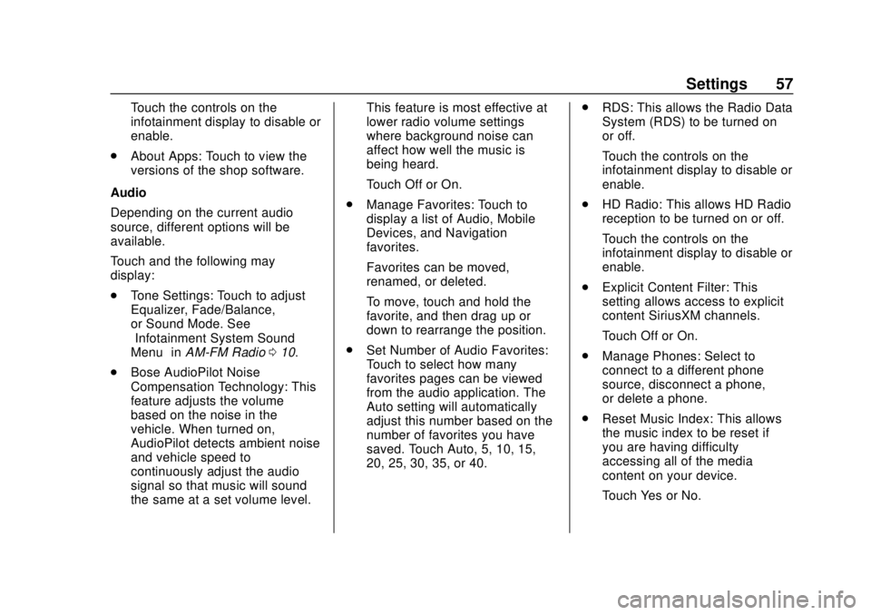 CHEVROLET CORVETTE 2020  Infotainment Manual Corvette Infotainment System (3.x) (GMNA-Localizing-U.S./Canada-
14097683) - 2020 - CRC - 4/22/20
Settings 57
Touch the controls on the
infotainment display to disable or
enable.
. About Apps: Touch t