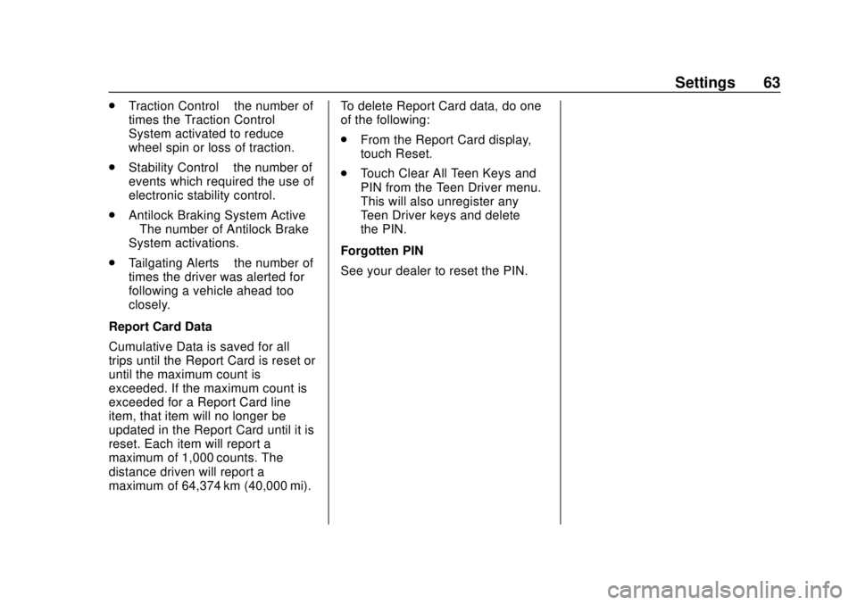 CHEVROLET CORVETTE 2020  Infotainment Manual Corvette Infotainment System (3.x) (GMNA-Localizing-U.S./Canada-
14097683) - 2020 - CRC - 4/22/20
Settings 63
.Traction Control –the number of
times the Traction Control
System activated to reduce
w