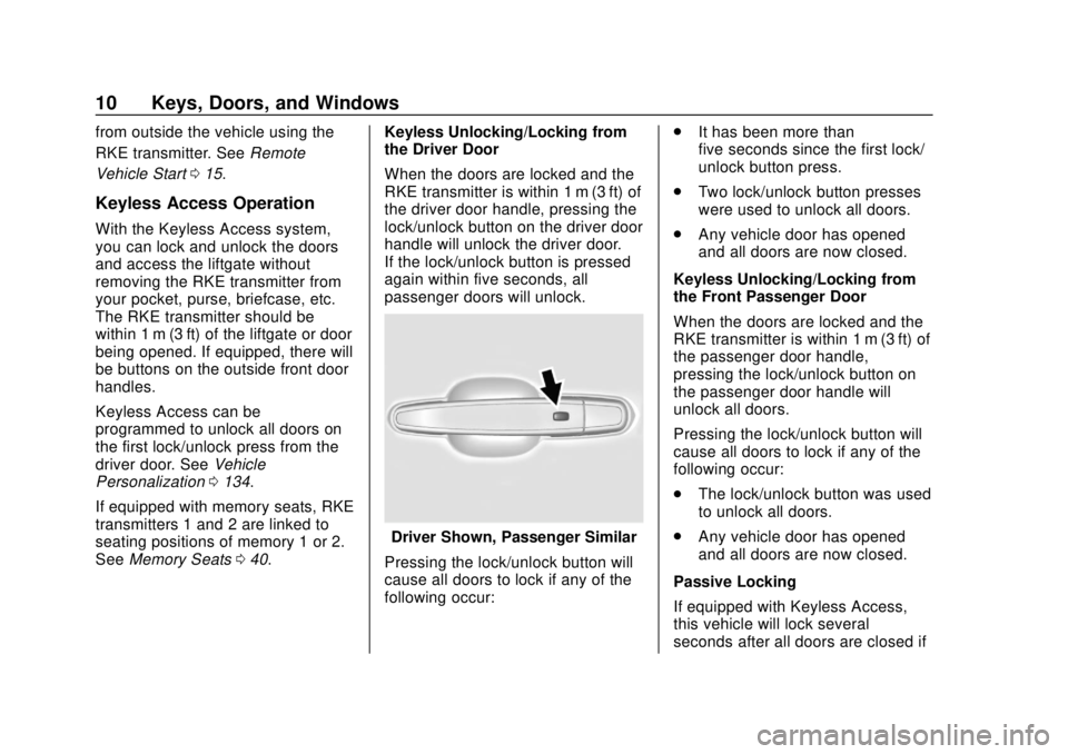 CHEVROLET EQUINOX 2020 User Guide Chevrolet Equinox Owner Manual (GMNA-Localizing-U.S./Canada/Mexico-
13555863) - 2020 - CRC - 8/2/19
10 Keys, Doors, and Windows
from outside the vehicle using the
RKE transmitter. SeeRemote
Vehicle St