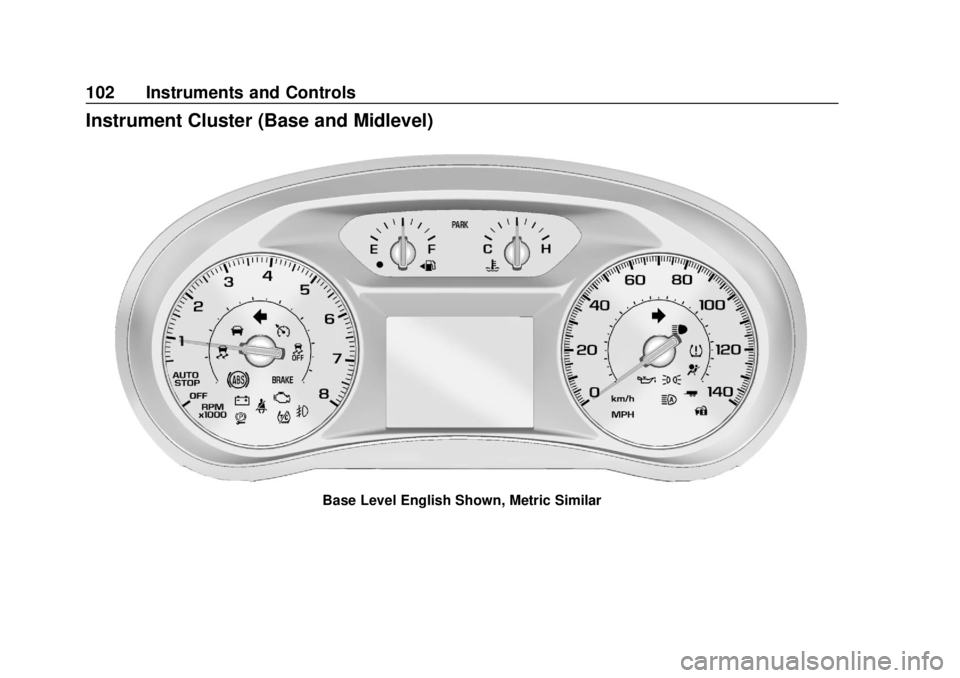 CHEVROLET EQUINOX 2020  Owners Manual Chevrolet Equinox Owner Manual (GMNA-Localizing-U.S./Canada/Mexico-
13555863) - 2020 - CRC - 8/2/19
102 Instruments and Controls
Instrument Cluster (Base and Midlevel)
Base Level English Shown, Metric