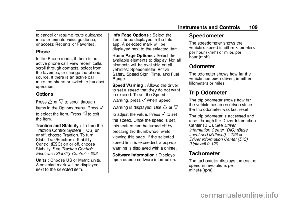 CHEVROLET EQUINOX 2020  Owners Manual Chevrolet Equinox Owner Manual (GMNA-Localizing-U.S./Canada/Mexico-
13555863) - 2020 - CRC - 8/2/19
Instruments and Controls 109
to cancel or resume route guidance,
mute or unmute voice guidance,
or a