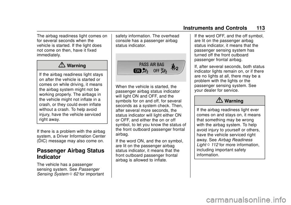 CHEVROLET EQUINOX 2020  Owners Manual Chevrolet Equinox Owner Manual (GMNA-Localizing-U.S./Canada/Mexico-
13555863) - 2020 - CRC - 8/2/19
Instruments and Controls 113
The airbag readiness light comes on
for several seconds when the
vehicl