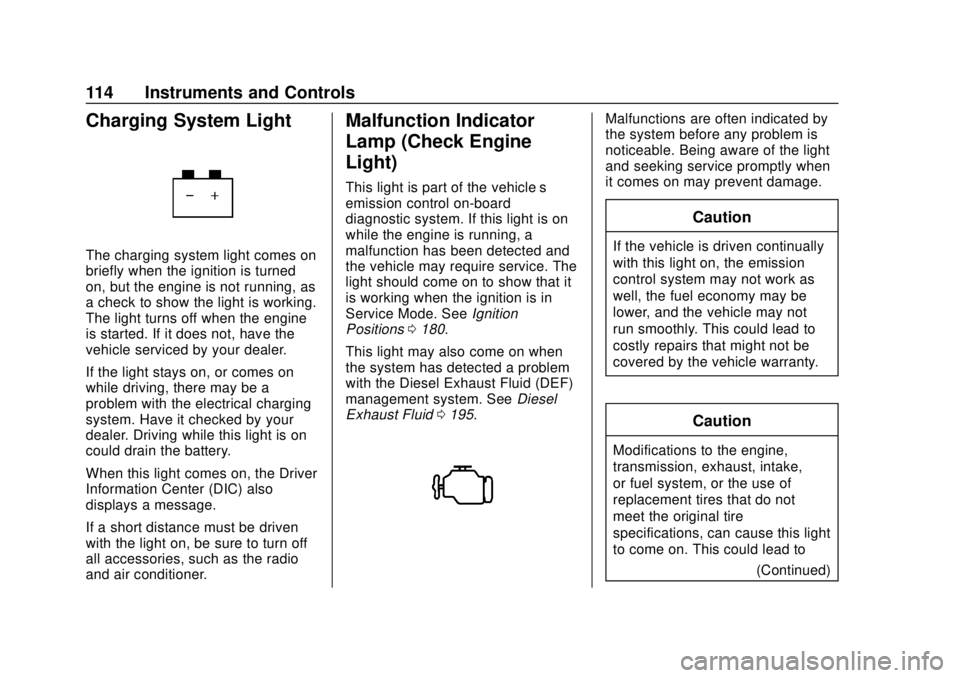 CHEVROLET EQUINOX 2020  Owners Manual Chevrolet Equinox Owner Manual (GMNA-Localizing-U.S./Canada/Mexico-
13555863) - 2020 - CRC - 8/2/19
114 Instruments and Controls
Charging System Light
The charging system light comes on
briefly when t