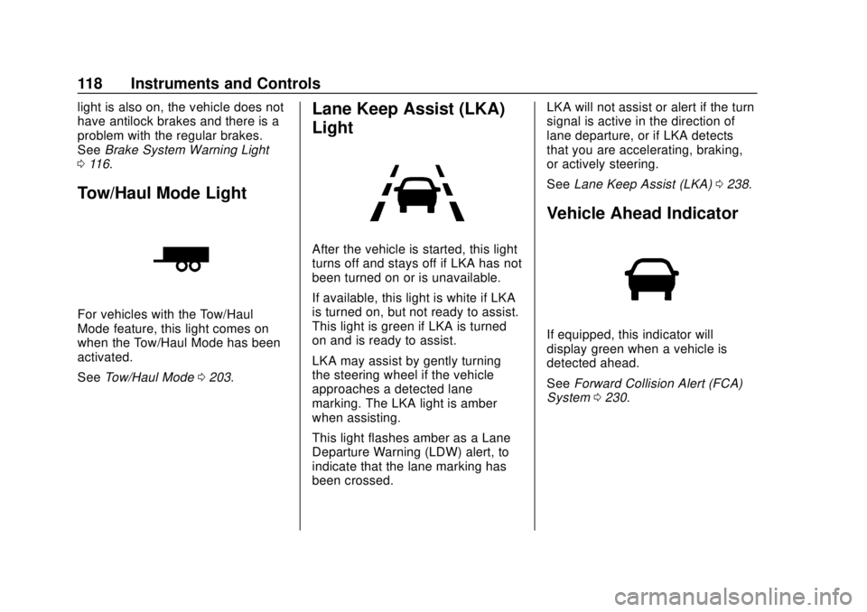 CHEVROLET EQUINOX 2020 Owners Manual Chevrolet Equinox Owner Manual (GMNA-Localizing-U.S./Canada/Mexico-
13555863) - 2020 - CRC - 8/2/19
118 Instruments and Controls
light is also on, the vehicle does not
have antilock brakes and there i CHEVROLET EQUINOX 2020 Owners Manual Chevrolet Equinox Owner Manual (GMNA-Localizing-U.S./Canada/Mexico-
13555863) - 2020 - CRC - 8/2/19
118 Instruments and Controls
light is also on, the vehicle does not
have antilock brakes and there i