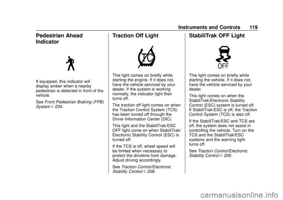 CHEVROLET EQUINOX 2020  Owners Manual Chevrolet Equinox Owner Manual (GMNA-Localizing-U.S./Canada/Mexico-
13555863) - 2020 - CRC - 8/2/19
Instruments and Controls 119
Pedestrian Ahead
Indicator
If equipped, this indicator will
display amb