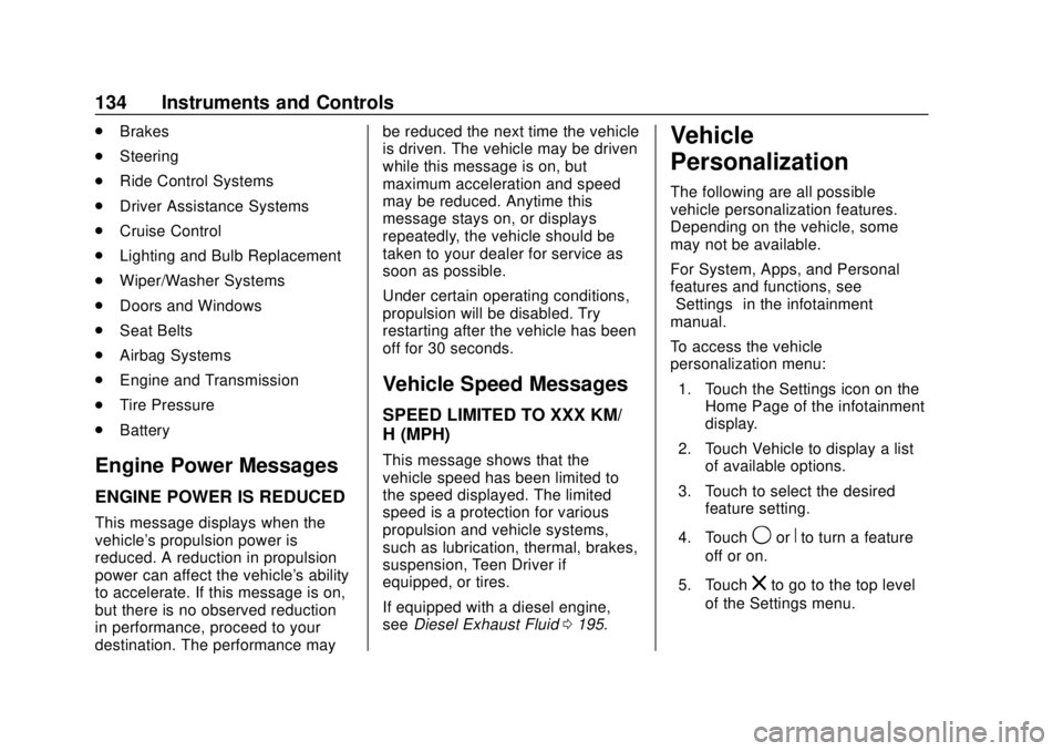 CHEVROLET EQUINOX 2020 User Guide Chevrolet Equinox Owner Manual (GMNA-Localizing-U.S./Canada/Mexico-
13555863) - 2020 - CRC - 8/2/19
134 Instruments and Controls
.Brakes
. Steering
. Ride Control Systems
. Driver Assistance Systems
.