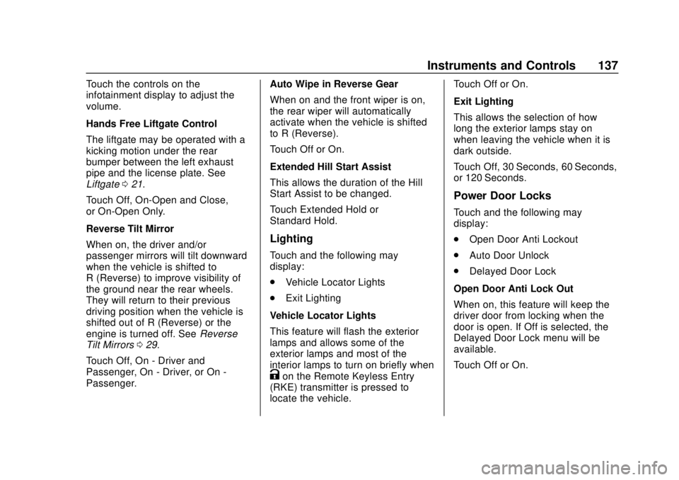 CHEVROLET EQUINOX 2020 Owners Manual Chevrolet Equinox Owner Manual (GMNA-Localizing-U.S./Canada/Mexico-
13555863) - 2020 - CRC - 8/2/19
Instruments and Controls 137
Touch the controls on the
infotainment display to adjust the
volume.
Ha CHEVROLET EQUINOX 2020 Owners Manual Chevrolet Equinox Owner Manual (GMNA-Localizing-U.S./Canada/Mexico-
13555863) - 2020 - CRC - 8/2/19
Instruments and Controls 137
Touch the controls on the
infotainment display to adjust the
volume.
Ha