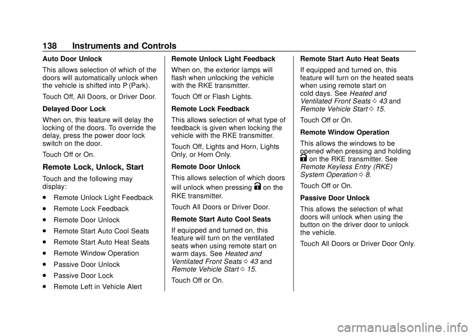 CHEVROLET EQUINOX 2020 Owners Guide Chevrolet Equinox Owner Manual (GMNA-Localizing-U.S./Canada/Mexico-
13555863) - 2020 - CRC - 8/2/19
138 Instruments and Controls
Auto Door Unlock
This allows selection of which of the
doors will autom