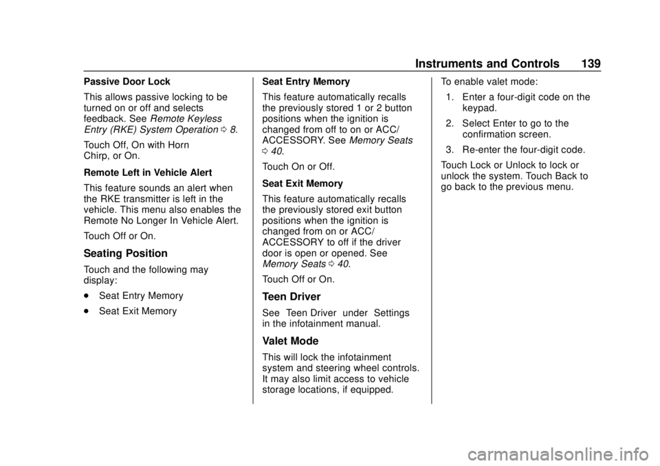 CHEVROLET EQUINOX 2020 Owners Manual Chevrolet Equinox Owner Manual (GMNA-Localizing-U.S./Canada/Mexico-
13555863) - 2020 - CRC - 8/2/19
Instruments and Controls 139
Passive Door Lock
This allows passive locking to be
turned on or off an CHEVROLET EQUINOX 2020 Owners Manual Chevrolet Equinox Owner Manual (GMNA-Localizing-U.S./Canada/Mexico-
13555863) - 2020 - CRC - 8/2/19
Instruments and Controls 139
Passive Door Lock
This allows passive locking to be
turned on or off an