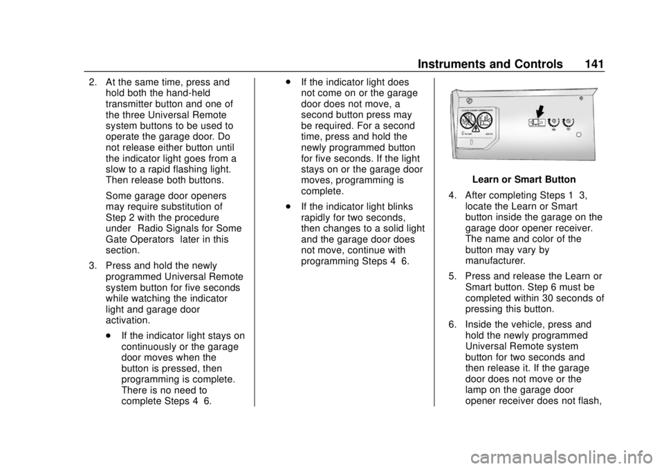 CHEVROLET EQUINOX 2020 Owners Manual Chevrolet Equinox Owner Manual (GMNA-Localizing-U.S./Canada/Mexico-
13555863) - 2020 - CRC - 8/2/19
Instruments and Controls 141
2. At the same time, press andhold both the hand-held
transmitter butto CHEVROLET EQUINOX 2020 Owners Manual Chevrolet Equinox Owner Manual (GMNA-Localizing-U.S./Canada/Mexico-
13555863) - 2020 - CRC - 8/2/19
Instruments and Controls 141
2. At the same time, press andhold both the hand-held
transmitter butto
