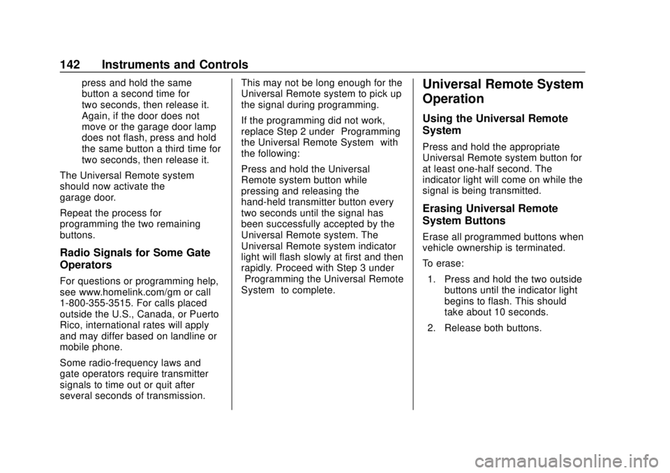 CHEVROLET EQUINOX 2020 Owners Manual Chevrolet Equinox Owner Manual (GMNA-Localizing-U.S./Canada/Mexico-
13555863) - 2020 - CRC - 8/2/19
142 Instruments and Controls
press and hold the same
button a second time for
two seconds, then rele CHEVROLET EQUINOX 2020 Owners Manual Chevrolet Equinox Owner Manual (GMNA-Localizing-U.S./Canada/Mexico-
13555863) - 2020 - CRC - 8/2/19
142 Instruments and Controls
press and hold the same
button a second time for
two seconds, then rele