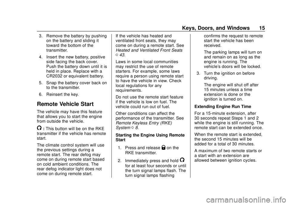CHEVROLET EQUINOX 2020 User Guide Chevrolet Equinox Owner Manual (GMNA-Localizing-U.S./Canada/Mexico-
13555863) - 2020 - CRC - 8/2/19
Keys, Doors, and Windows 15
3. Remove the battery by pushingon the battery and sliding it
toward the CHEVROLET EQUINOX 2020 User Guide Chevrolet Equinox Owner Manual (GMNA-Localizing-U.S./Canada/Mexico-
13555863) - 2020 - CRC - 8/2/19
Keys, Doors, and Windows 15
3. Remove the battery by pushingon the battery and sliding it
toward the