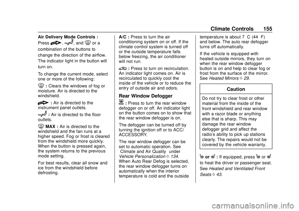 CHEVROLET EQUINOX 2020  Owners Manual Chevrolet Equinox Owner Manual (GMNA-Localizing-U.S./Canada/Mexico-
13555863) - 2020 - CRC - 8/2/19
Climate Controls 155
Air Delivery Mode Controls :
Press
{,z, and0or a
combination of the buttons to
