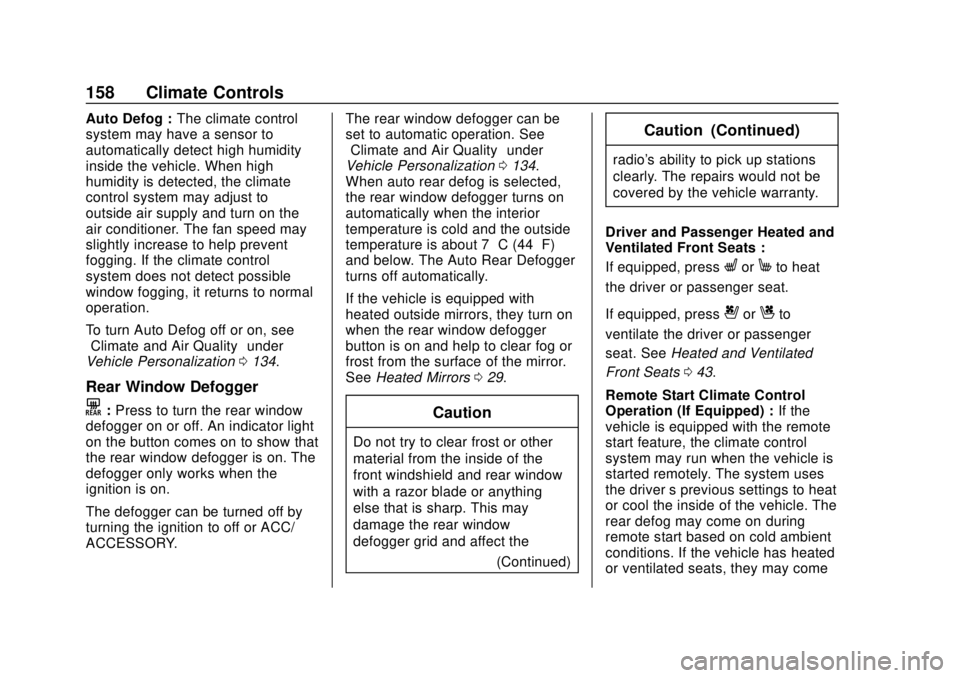 CHEVROLET EQUINOX 2020  Owners Manual Chevrolet Equinox Owner Manual (GMNA-Localizing-U.S./Canada/Mexico-
13555863) - 2020 - CRC - 8/2/19
158 Climate Controls
Auto Defog :The climate control
system may have a sensor to
automatically detec