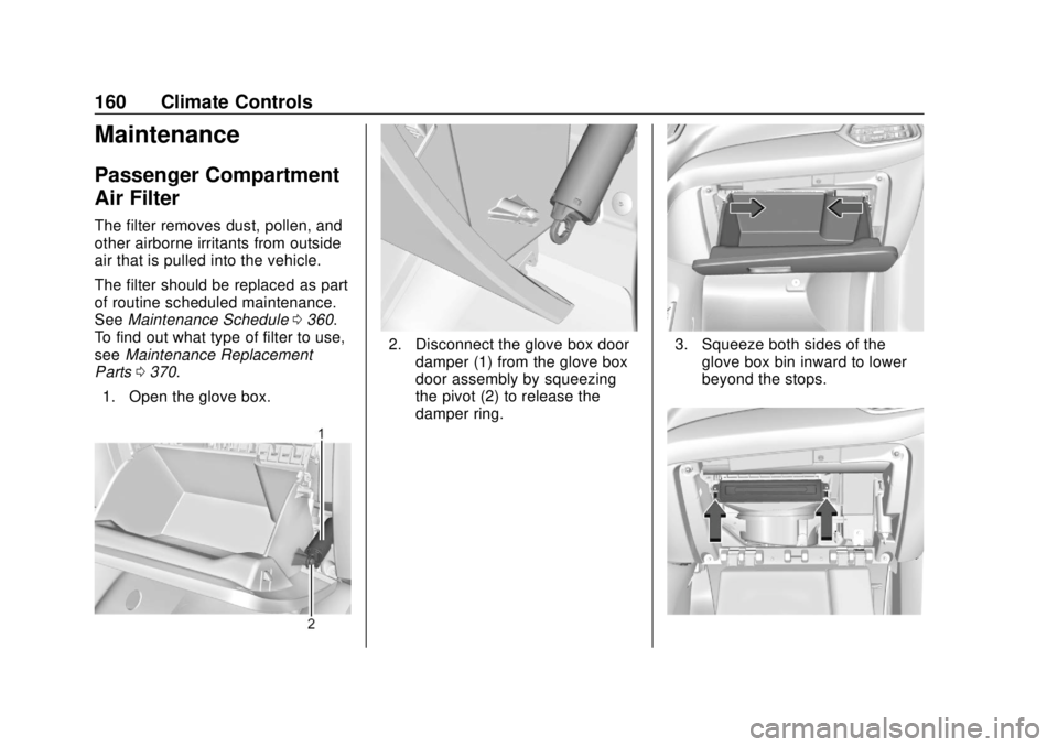 CHEVROLET EQUINOX 2020  Owners Manual Chevrolet Equinox Owner Manual (GMNA-Localizing-U.S./Canada/Mexico-
13555863) - 2020 - CRC - 8/2/19
160 Climate Controls
Maintenance
Passenger Compartment
Air Filter
The filter removes dust, pollen, a