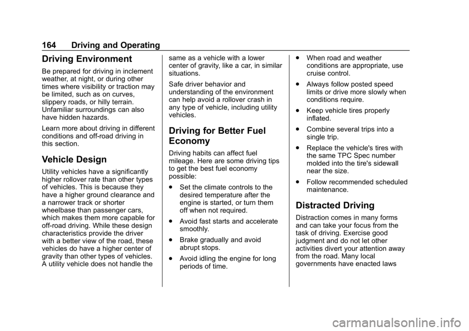 CHEVROLET EQUINOX 2020  Owners Manual Chevrolet Equinox Owner Manual (GMNA-Localizing-U.S./Canada/Mexico-
13555863) - 2020 - CRC - 8/2/19
164 Driving and Operating
Driving Environment
Be prepared for driving in inclement
weather, at night