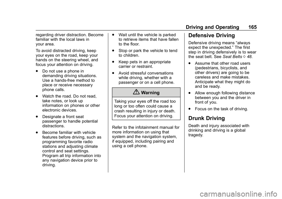 CHEVROLET EQUINOX 2020 Owners Manual Chevrolet Equinox Owner Manual (GMNA-Localizing-U.S./Canada/Mexico-
13555863) - 2020 - CRC - 8/2/19
Driving and Operating 165
regarding driver distraction. Become
familiar with the local laws in
your CHEVROLET EQUINOX 2020 Owners Manual Chevrolet Equinox Owner Manual (GMNA-Localizing-U.S./Canada/Mexico-
13555863) - 2020 - CRC - 8/2/19
Driving and Operating 165
regarding driver distraction. Become
familiar with the local laws in
your