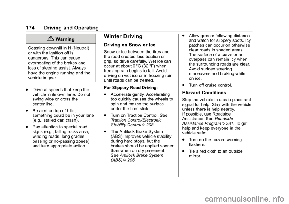 CHEVROLET EQUINOX 2020 Owners Guide Chevrolet Equinox Owner Manual (GMNA-Localizing-U.S./Canada/Mexico-
13555863) - 2020 - CRC - 8/2/19
174 Driving and Operating
{Warning
Coasting downhill in N (Neutral)
or with the ignition off is
dang