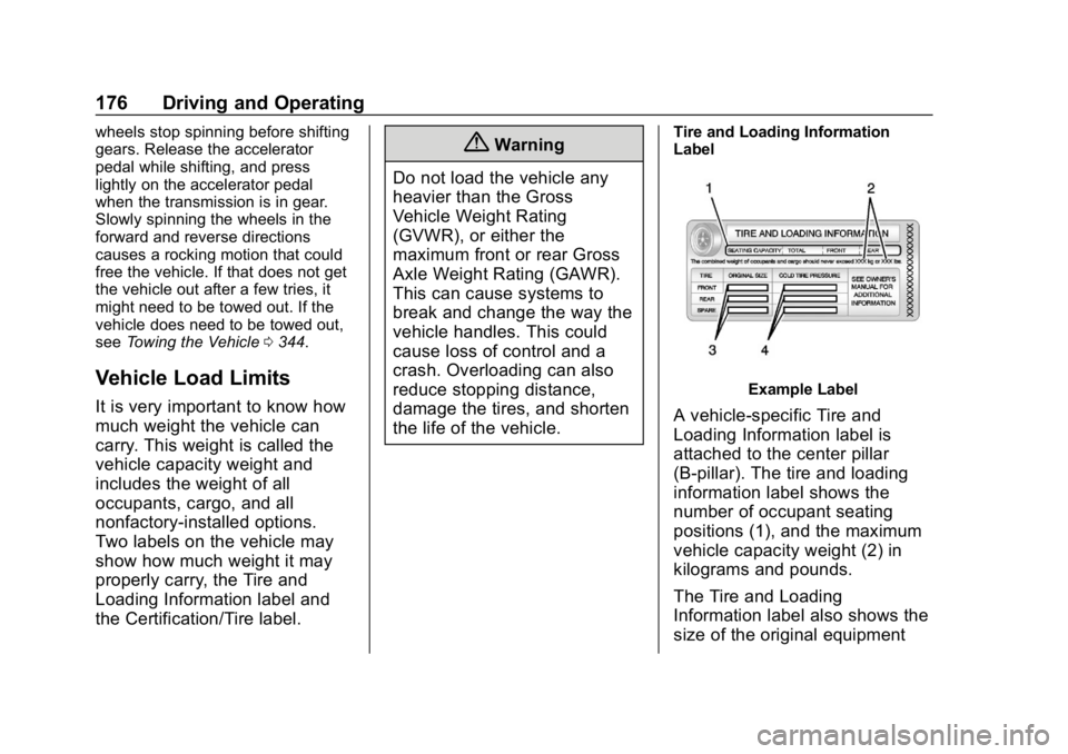 CHEVROLET EQUINOX 2020 Owners Manual Chevrolet Equinox Owner Manual (GMNA-Localizing-U.S./Canada/Mexico-
13555863) - 2020 - CRC - 8/2/19
176 Driving and Operating
wheels stop spinning before shifting
gears. Release the accelerator
pedal CHEVROLET EQUINOX 2020 Owners Manual Chevrolet Equinox Owner Manual (GMNA-Localizing-U.S./Canada/Mexico-
13555863) - 2020 - CRC - 8/2/19
176 Driving and Operating
wheels stop spinning before shifting
gears. Release the accelerator
pedal