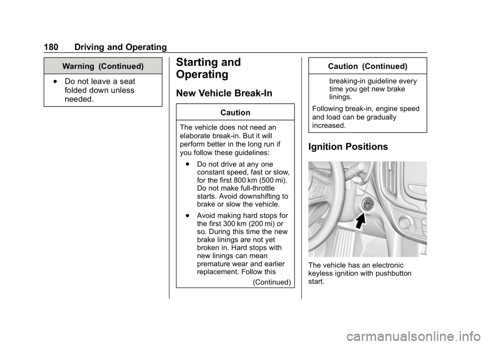 CHEVROLET EQUINOX 2020 Owners Guide Chevrolet Equinox Owner Manual (GMNA-Localizing-U.S./Canada/Mexico-
13555863) - 2020 - CRC - 8/2/19
180 Driving and Operating
Warning (Continued)
.Do not leave a seat
folded down unless
needed.
Starti