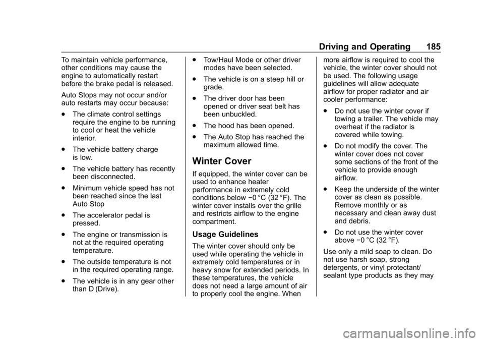 CHEVROLET EQUINOX 2020  Owners Manual Chevrolet Equinox Owner Manual (GMNA-Localizing-U.S./Canada/Mexico-
13555863) - 2020 - CRC - 8/2/19
Driving and Operating 185
To maintain vehicle performance,
other conditions may cause the
engine to 