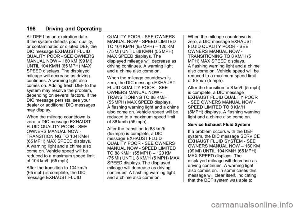 CHEVROLET EQUINOX 2020 Owners Manual Chevrolet Equinox Owner Manual (GMNA-Localizing-U.S./Canada/Mexico-
13555863) - 2020 - CRC - 8/2/19
198 Driving and Operating
All DEF has an expiration date.
If the system detects poor quality,
or con CHEVROLET EQUINOX 2020 Owners Manual Chevrolet Equinox Owner Manual (GMNA-Localizing-U.S./Canada/Mexico-
13555863) - 2020 - CRC - 8/2/19
198 Driving and Operating
All DEF has an expiration date.
If the system detects poor quality,
or con
