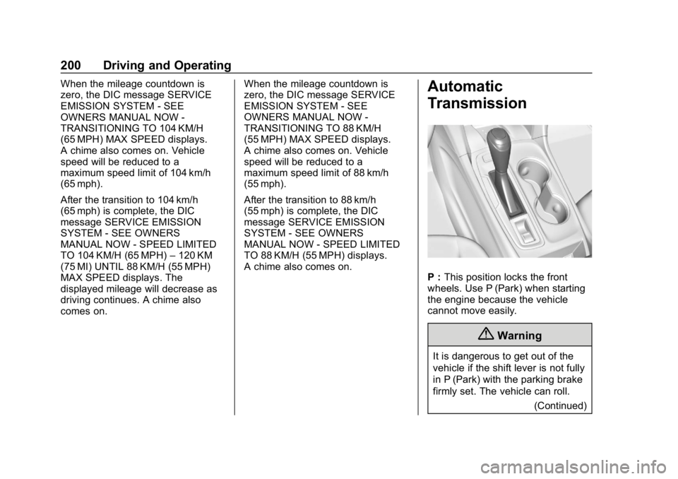 CHEVROLET EQUINOX 2020 Owners Guide Chevrolet Equinox Owner Manual (GMNA-Localizing-U.S./Canada/Mexico-
13555863) - 2020 - CRC - 8/2/19
200 Driving and Operating
When the mileage countdown is
zero, the DIC message SERVICE
EMISSION SYSTE