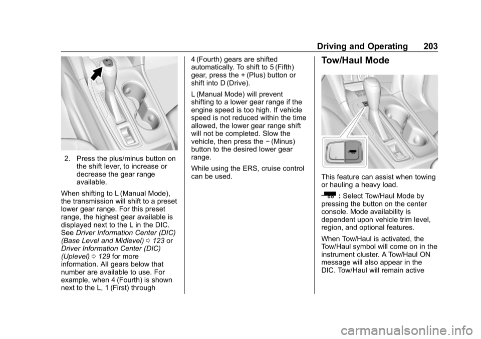 CHEVROLET EQUINOX 2020 Owners Manual Chevrolet Equinox Owner Manual (GMNA-Localizing-U.S./Canada/Mexico-
13555863) - 2020 - CRC - 8/2/19
Driving and Operating 203
2. Press the plus/minus button onthe shift lever, to increase or
decrease CHEVROLET EQUINOX 2020 Owners Manual Chevrolet Equinox Owner Manual (GMNA-Localizing-U.S./Canada/Mexico-
13555863) - 2020 - CRC - 8/2/19
Driving and Operating 203
2. Press the plus/minus button onthe shift lever, to increase or
decrease