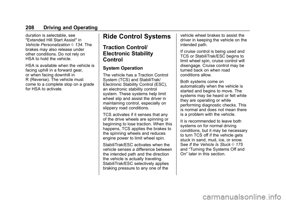 CHEVROLET EQUINOX 2020 Owners Guide Chevrolet Equinox Owner Manual (GMNA-Localizing-U.S./Canada/Mexico-
13555863) - 2020 - CRC - 8/2/19
208 Driving and Operating
duration is selectable, see
"Extended Hill Start Assist" in
Vehicl