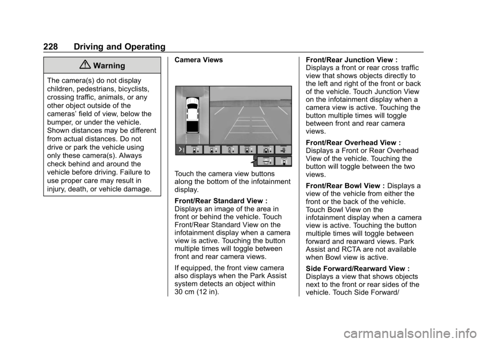 CHEVROLET EQUINOX 2020 Owners Manual Chevrolet Equinox Owner Manual (GMNA-Localizing-U.S./Canada/Mexico-
13555863) - 2020 - CRC - 8/2/19
228 Driving and Operating
{Warning
The camera(s) do not display
children, pedestrians, bicyclists,
c CHEVROLET EQUINOX 2020 Owners Manual Chevrolet Equinox Owner Manual (GMNA-Localizing-U.S./Canada/Mexico-
13555863) - 2020 - CRC - 8/2/19
228 Driving and Operating
{Warning
The camera(s) do not display
children, pedestrians, bicyclists,
c