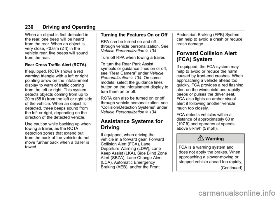 CHEVROLET EQUINOX 2020 Owners Manual Chevrolet Equinox Owner Manual (GMNA-Localizing-U.S./Canada/Mexico-
13555863) - 2020 - CRC - 8/2/19
230 Driving and Operating
When an object is first detected in
the rear, one beep will be heard
from CHEVROLET EQUINOX 2020 Owners Manual Chevrolet Equinox Owner Manual (GMNA-Localizing-U.S./Canada/Mexico-
13555863) - 2020 - CRC - 8/2/19
230 Driving and Operating
When an object is first detected in
the rear, one beep will be heard
from