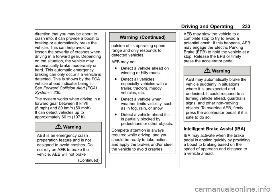 CHEVROLET EQUINOX 2020 Owners Manual Chevrolet Equinox Owner Manual (GMNA-Localizing-U.S./Canada/Mexico-
13555863) - 2020 - CRC - 8/2/19
Driving and Operating 233
direction that you may be about to
crash into, it can provide a boost to
b CHEVROLET EQUINOX 2020 Owners Manual Chevrolet Equinox Owner Manual (GMNA-Localizing-U.S./Canada/Mexico-
13555863) - 2020 - CRC - 8/2/19
Driving and Operating 233
direction that you may be about to
crash into, it can provide a boost to
b