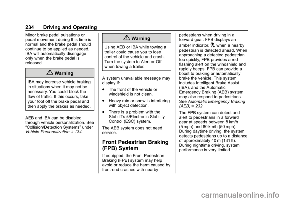 CHEVROLET EQUINOX 2020 User Guide Chevrolet Equinox Owner Manual (GMNA-Localizing-U.S./Canada/Mexico-
13555863) - 2020 - CRC - 8/2/19
234 Driving and Operating
Minor brake pedal pulsations or
pedal movement during this time is
normal 