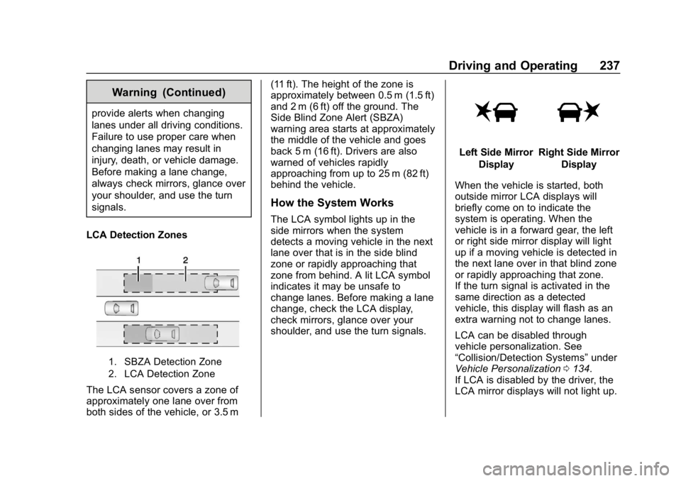 CHEVROLET EQUINOX 2020  Owners Manual Chevrolet Equinox Owner Manual (GMNA-Localizing-U.S./Canada/Mexico-
13555863) - 2020 - CRC - 8/2/19
Driving and Operating 237
Warning (Continued)
provide alerts when changing
lanes under all driving c