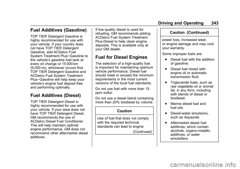 CHEVROLET EQUINOX 2020  Owners Manual Chevrolet Equinox Owner Manual (GMNA-Localizing-U.S./Canada/Mexico-
13555863) - 2020 - CRC - 8/2/19
Driving and Operating 243
Fuel Additives (Gasoline)
TOP TIER Detergent Gasoline is
highly recommende