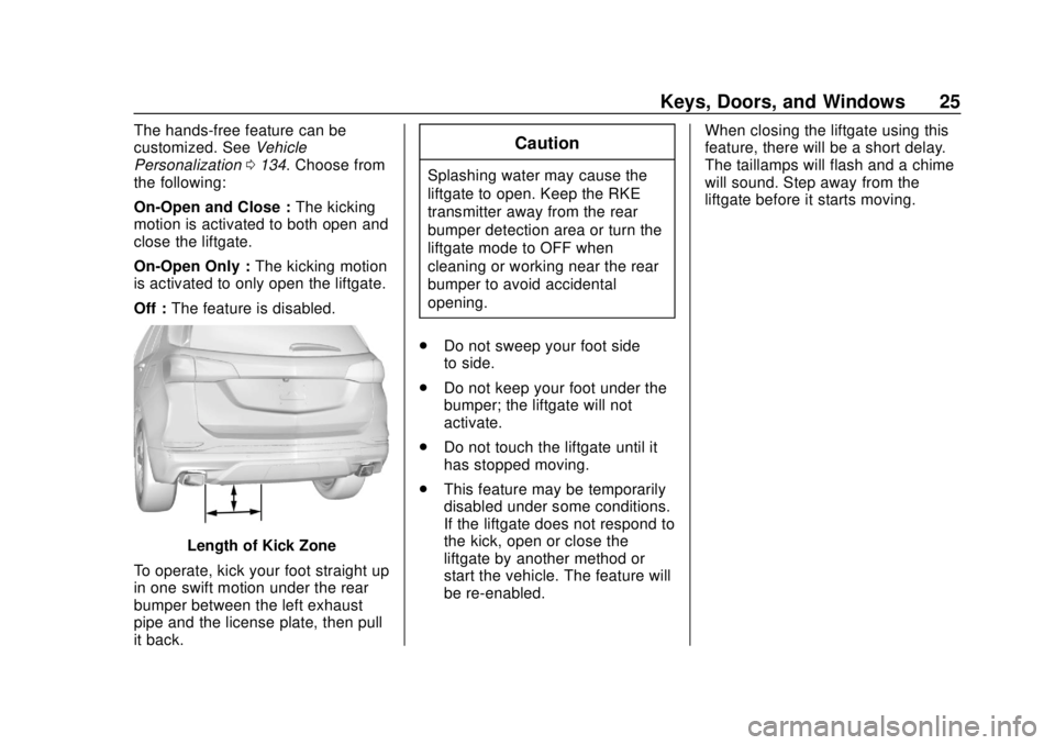 CHEVROLET EQUINOX 2020 Owners Guide Chevrolet Equinox Owner Manual (GMNA-Localizing-U.S./Canada/Mexico-
13555863) - 2020 - CRC - 8/2/19
Keys, Doors, and Windows 25
The hands-free feature can be
customized. SeeVehicle
Personalization 013 CHEVROLET EQUINOX 2020 Owners Guide Chevrolet Equinox Owner Manual (GMNA-Localizing-U.S./Canada/Mexico-
13555863) - 2020 - CRC - 8/2/19
Keys, Doors, and Windows 25
The hands-free feature can be
customized. SeeVehicle
Personalization 013