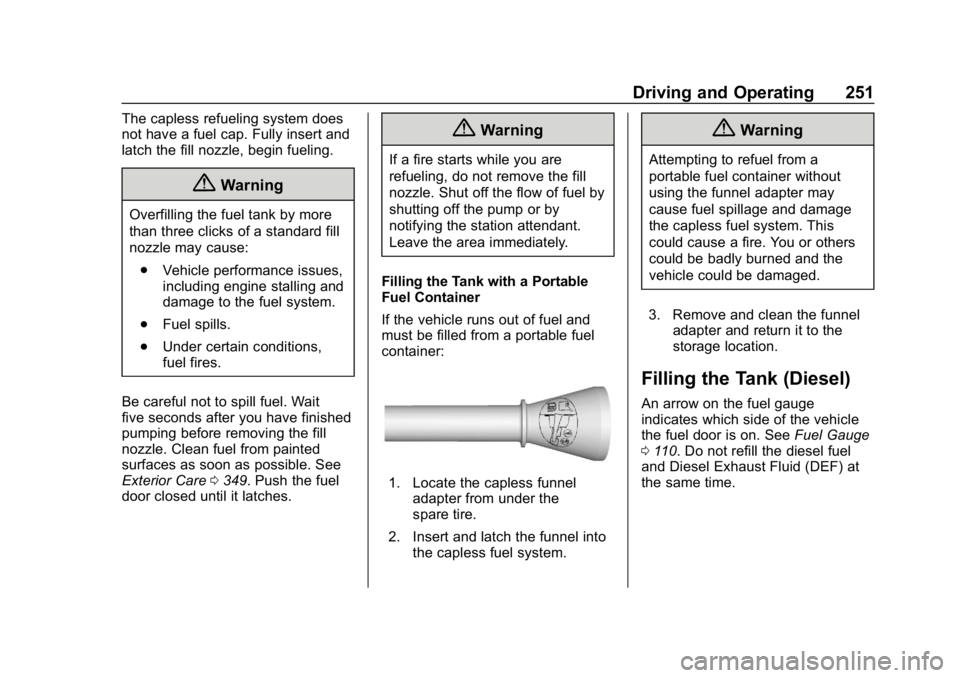 CHEVROLET EQUINOX 2020  Owners Manual Chevrolet Equinox Owner Manual (GMNA-Localizing-U.S./Canada/Mexico-
13555863) - 2020 - CRC - 8/2/19
Driving and Operating 251
The capless refueling system does
not have a fuel cap. Fully insert and
la