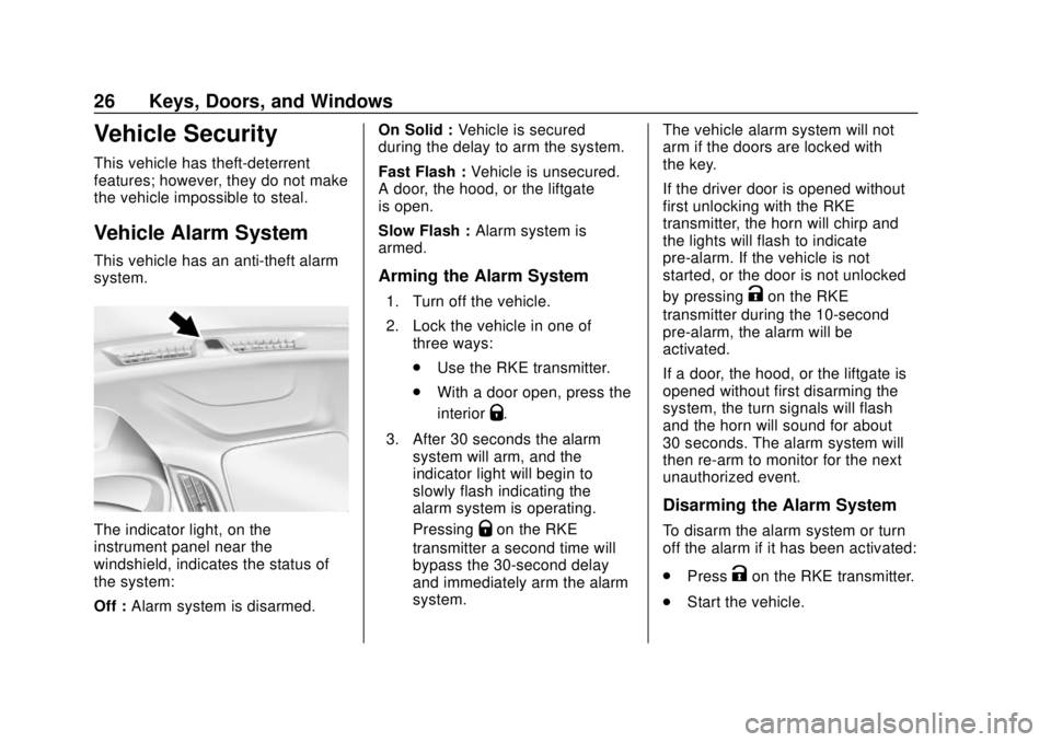 CHEVROLET EQUINOX 2020 Owners Guide Chevrolet Equinox Owner Manual (GMNA-Localizing-U.S./Canada/Mexico-
13555863) - 2020 - CRC - 8/2/19
26 Keys, Doors, and Windows
Vehicle Security
This vehicle has theft-deterrent
features; however, the CHEVROLET EQUINOX 2020 Owners Guide Chevrolet Equinox Owner Manual (GMNA-Localizing-U.S./Canada/Mexico-
13555863) - 2020 - CRC - 8/2/19
26 Keys, Doors, and Windows
Vehicle Security
This vehicle has theft-deterrent
features; however, the