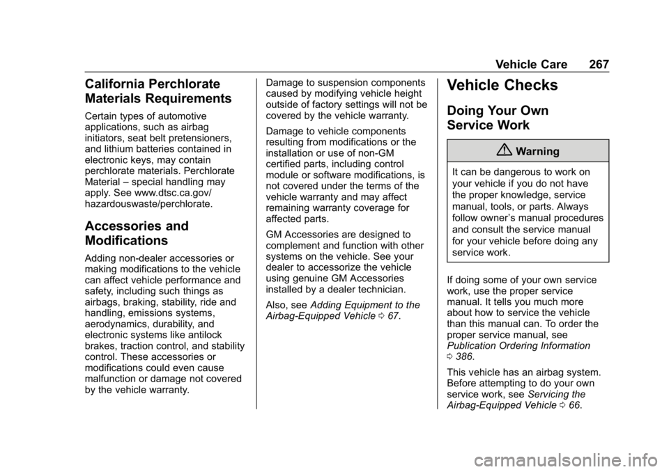 CHEVROLET EQUINOX 2020 User Guide Chevrolet Equinox Owner Manual (GMNA-Localizing-U.S./Canada/Mexico-
13555863) - 2020 - CRC - 8/2/19
Vehicle Care 267
California Perchlorate
Materials Requirements
Certain types of automotive
applicati
