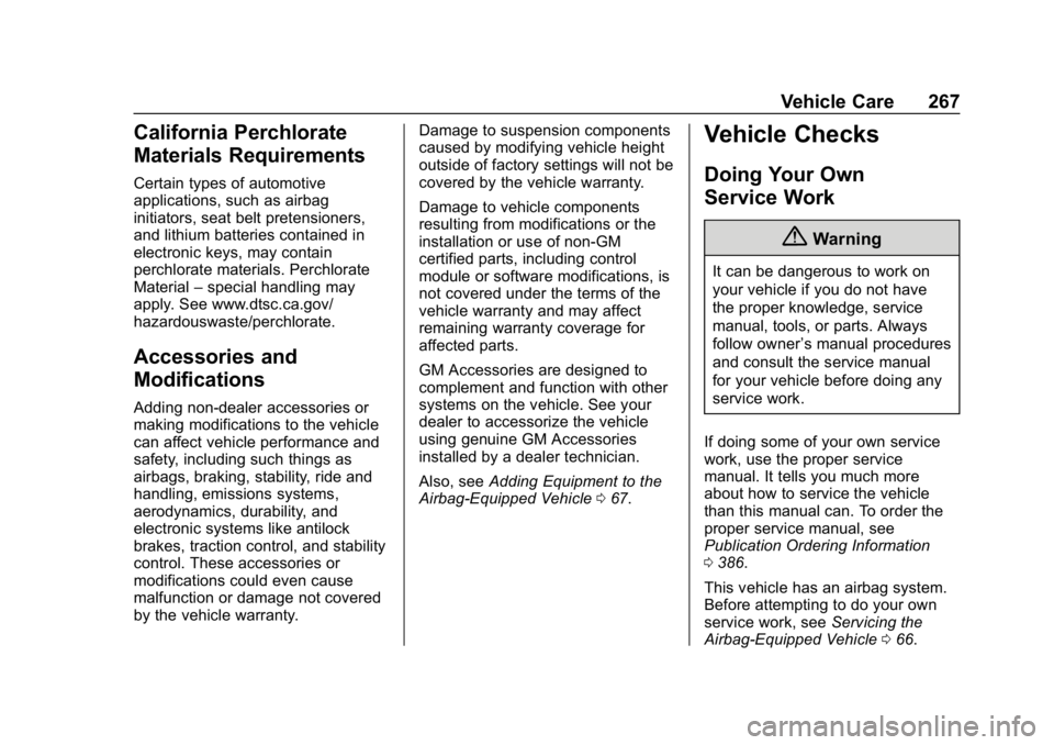 CHEVROLET EQUINOX 2020 Owners Manual Chevrolet Equinox Owner Manual (GMNA-Localizing-U.S./Canada/Mexico-
13555863) - 2020 - CRC - 8/2/19
Vehicle Care 267
California Perchlorate
Materials Requirements
Certain types of automotive
applicati CHEVROLET EQUINOX 2020 Owners Manual Chevrolet Equinox Owner Manual (GMNA-Localizing-U.S./Canada/Mexico-
13555863) - 2020 - CRC - 8/2/19
Vehicle Care 267
California Perchlorate
Materials Requirements
Certain types of automotive
applicati