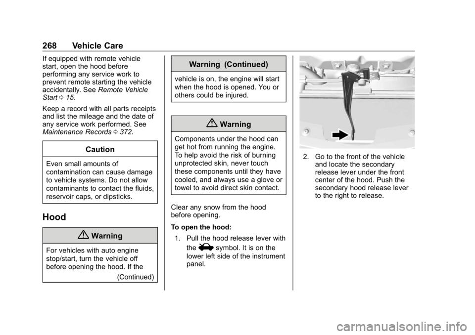 CHEVROLET EQUINOX 2020  Owners Manual Chevrolet Equinox Owner Manual (GMNA-Localizing-U.S./Canada/Mexico-
13555863) - 2020 - CRC - 8/2/19
268 Vehicle Care
If equipped with remote vehicle
start, open the hood before
performing any service 