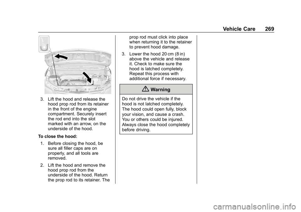 CHEVROLET EQUINOX 2020  Owners Manual Chevrolet Equinox Owner Manual (GMNA-Localizing-U.S./Canada/Mexico-
13555863) - 2020 - CRC - 8/2/19
Vehicle Care 269
3. Lift the hood and release thehood prop rod from its retainer
in the front of the