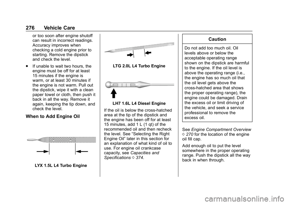 CHEVROLET EQUINOX 2020  Owners Manual Chevrolet Equinox Owner Manual (GMNA-Localizing-U.S./Canada/Mexico-
13555863) - 2020 - CRC - 8/2/19
276 Vehicle Care
or too soon after engine shutoff
can result in incorrect readings.
Accuracy improve