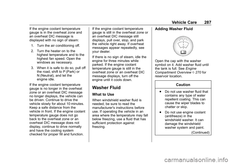 CHEVROLET EQUINOX 2020  Owners Manual Chevrolet Equinox Owner Manual (GMNA-Localizing-U.S./Canada/Mexico-
13555863) - 2020 - CRC - 8/2/19
Vehicle Care 287
If the engine coolant temperature
gauge is in the overheat zone and
an overheat DIC