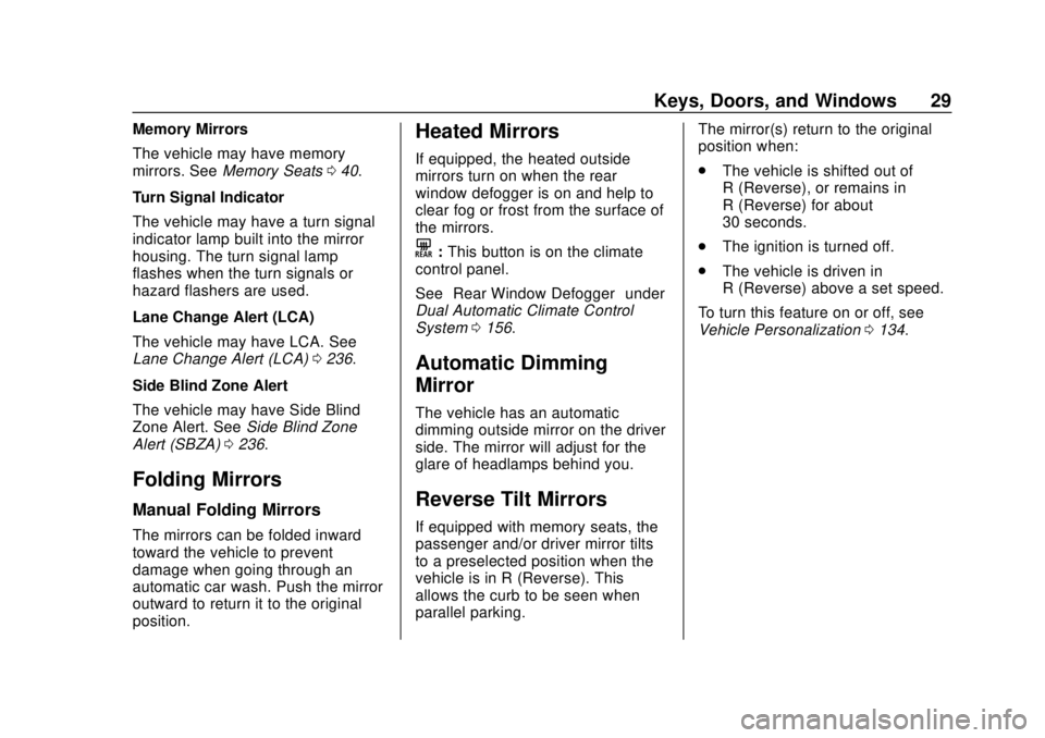 CHEVROLET EQUINOX 2020  Owners Manual Chevrolet Equinox Owner Manual (GMNA-Localizing-U.S./Canada/Mexico-
13555863) - 2020 - CRC - 8/2/19
Keys, Doors, and Windows 29
Memory Mirrors
The vehicle may have memory
mirrors. SeeMemory Seats 040.