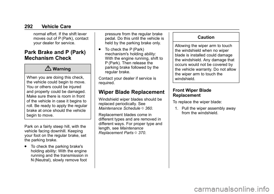 CHEVROLET EQUINOX 2020  Owners Manual Chevrolet Equinox Owner Manual (GMNA-Localizing-U.S./Canada/Mexico-
13555863) - 2020 - CRC - 8/2/19
292 Vehicle Care
normal effort. If the shift lever
moves out of P (Park), contact
your dealer for se